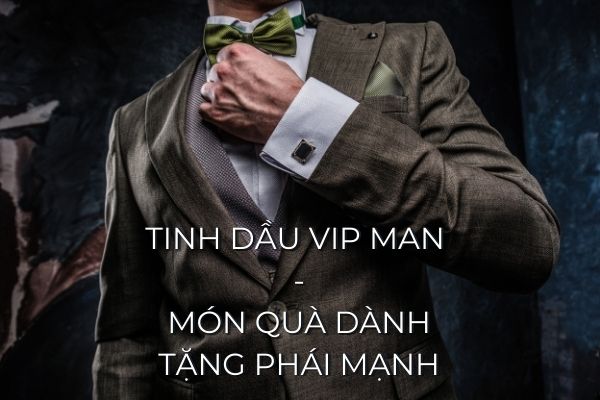 Tinh dầu Vip Man