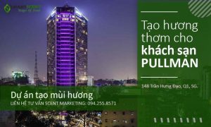 Mùi thơm cho khách sạn cao cấp PullMan Saigon Centre