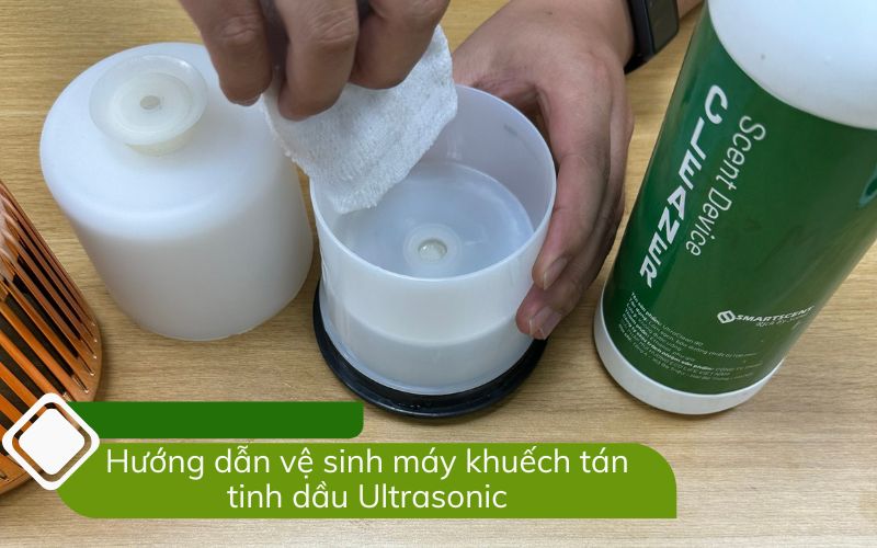 Hướng dẫn chi tiết vệ sinh máy khuếch tán tinh dầu Ultrasonic