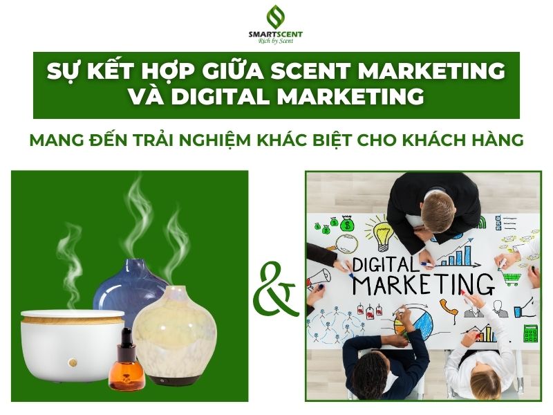 Kết hợp Scent Marketing và Digital Markeitn để mang đến trải nghiệm khác biệt cho khách hàng