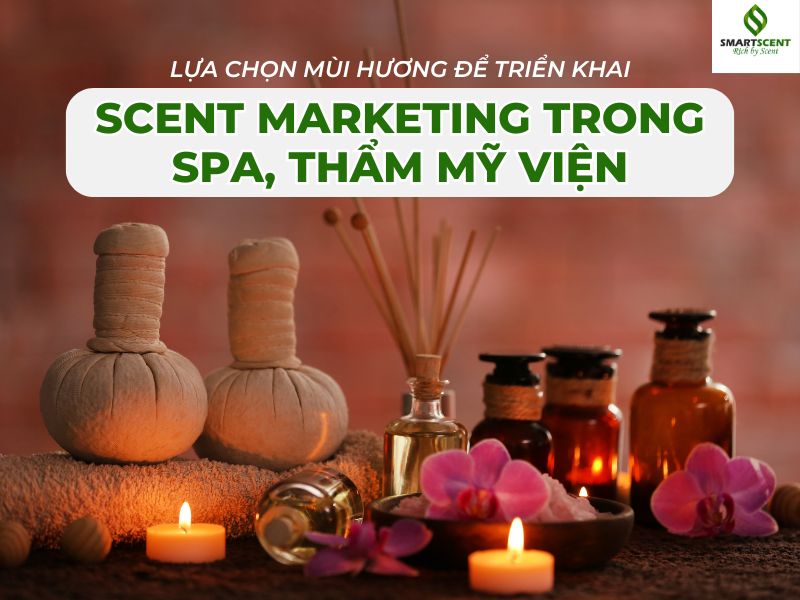 Lựa chọn mùi hương để triển khai scent marketing