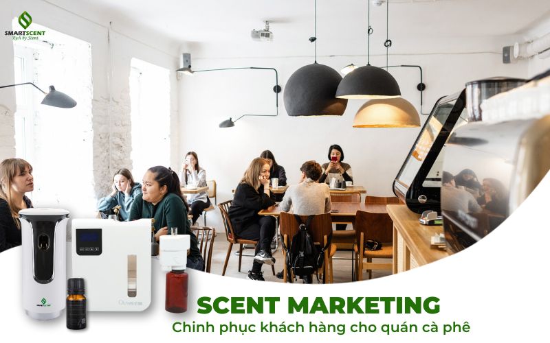 Scent Marketing- chinh phục khách hàng cho quán cà phê