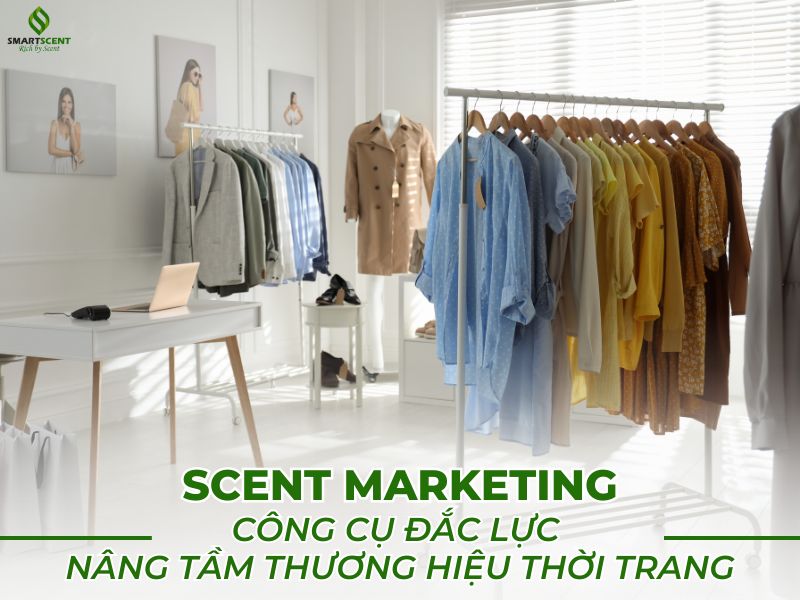 Scent Marketing- công cụ nâng tầm thương hiệu thời trang