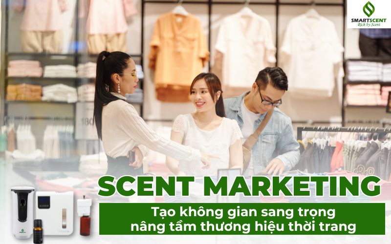 Scent Marketing- nâng tầm thương hiệu thời trang