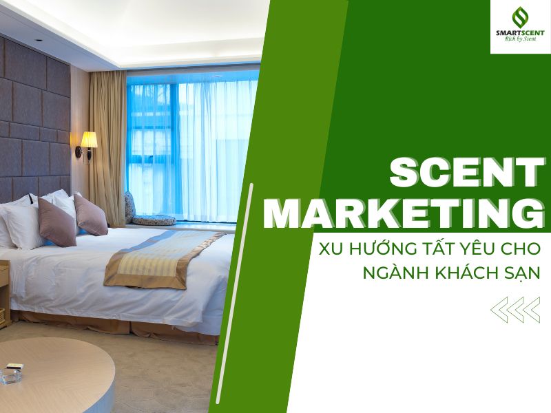 Scent marketing- xu hướng tất yếu cho ngành khách sạn