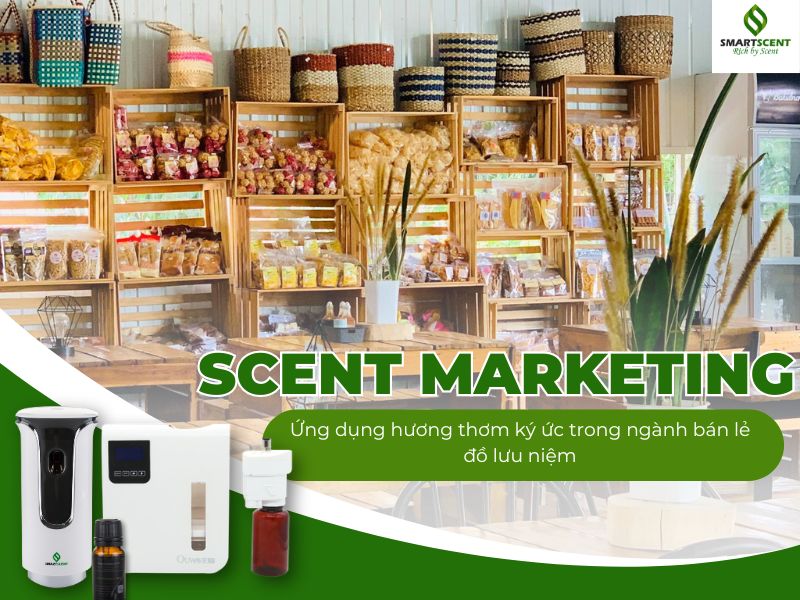 Ứng dụng Scent Marketing trong ngành bán lẻ đồ lưu niệm