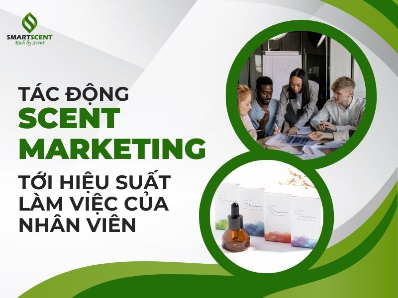 tác động của Scent Marketing tới hiệu suất làm việc của nhân viên