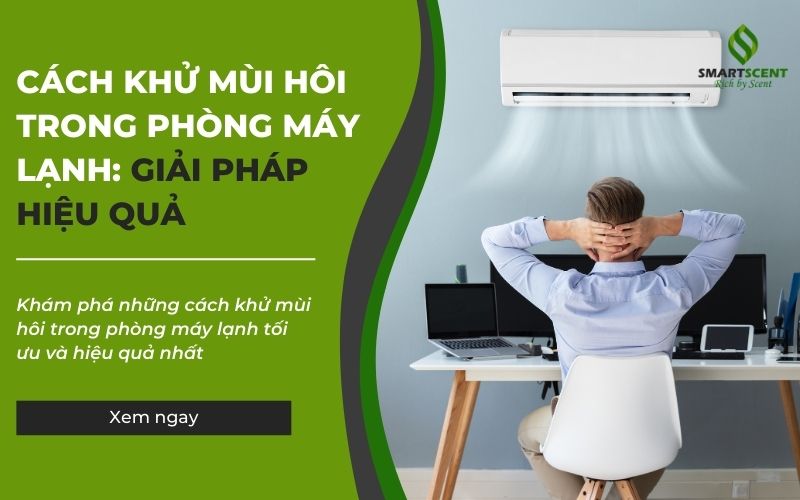 cách khử mùi hôi trong phòng máy lạnh