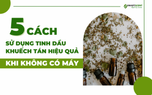 5-cach-su-dung-tinh-dau-khuech-tan-hieu-qua-khi-khong-co-may